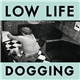 Low Life - Dogging